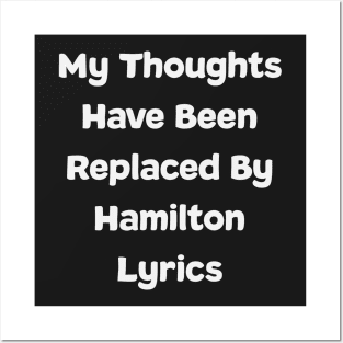 My Thoughts Have Been Replaced By Hamilton Lyrics - Hamilton Posters and Art